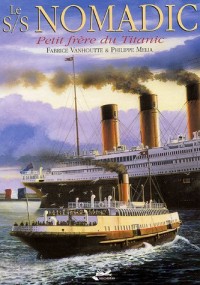 Le S/S Nomadic : Petit frère du Titanic