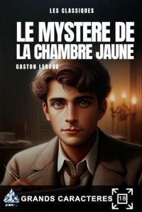 Le mystère de la chambre jaune, Gaston Leroux: Livre grands caractères pour séniors et malvoyants