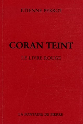 Coran Teint : Le Livre rouge suivi de Mémoires d'un chemineau et d'un choix de poésies chymiques