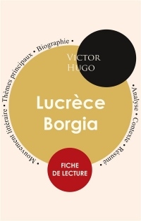 Fiche de lecture Lucrèce Borgia (Étude intégrale)