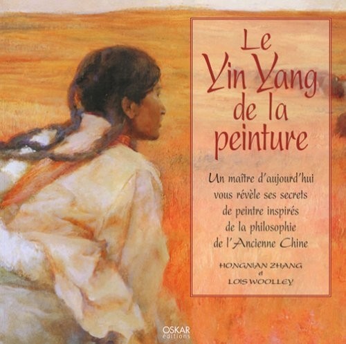 Le Ying Yang de la peinture : Un maître d'aujourd'hui vous révèle ses secrets de peintre inspirés de la philosophie de l'Ancienne Chine
