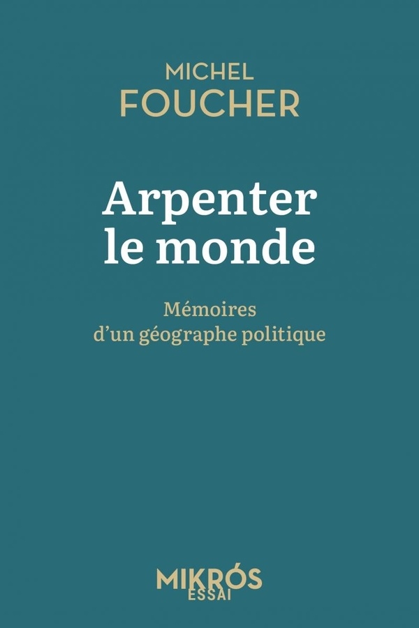 Arpenter le monde - Mémoires d'un géographe politique