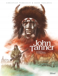 John Tanner - Tome 02: Le chasseur des hautes plaines de la Saskatchewan