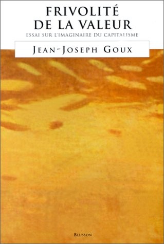 Frivolité de la valeur, essai sur l'imaginaire du capitalisme