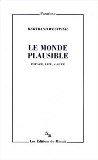 Le monde plausible : Espace, lieu, carte