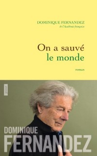 On a sauvé le monde: roman