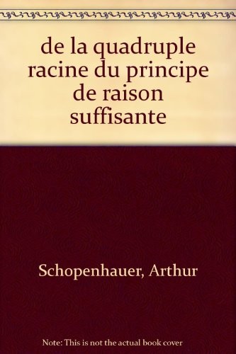 De la quadruple racine du principe de raison suffisante