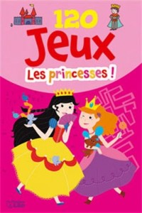 120 jeux pour les princesses ! De 5 à 8 ans