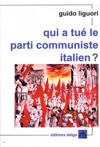 Qui a tué le parti communiste italien ?