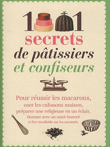 1001 secrets de pâtissiers et confiseurs
