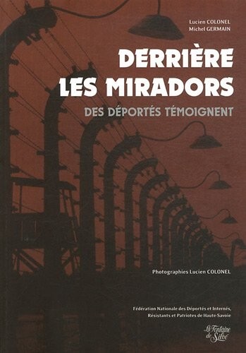 Derrière les miradors : Des déportés témoignent