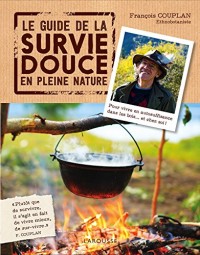 Le guide de la survie douce en pleine nature