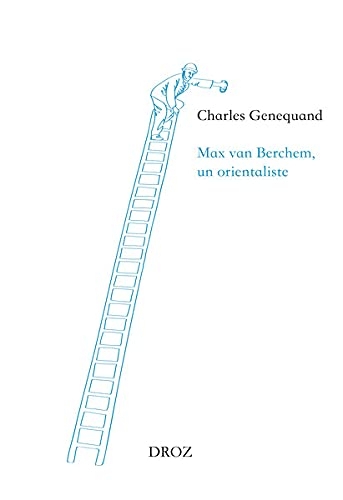 Max van Berchem, un orientaliste
