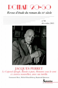 Roman 20-50, N° 56, Décembre 2013 : Jacques Perret : Le Caporal épinglé, Bande à part, Histoires sous le vent et autres nouvelles, avec un inédit