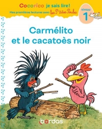 Cocorico Je sais lire ! premières lectures avec les P'tites Poules - Carmélito et le cacatoès noir (niveau 1)