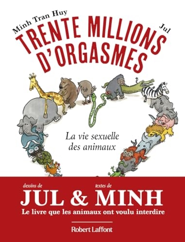 Trente millions d'orgasmes: La Vie sexuelle des animaux