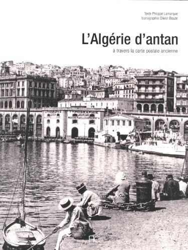 L'Algérie d'Antan à travers la carte postale ancienne