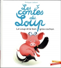 Les contes du loup - Le Loup et le bon gros cochon