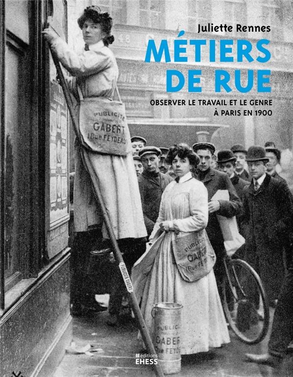 Métiers de rue - Genre, travail et visualité à Paris en 1900