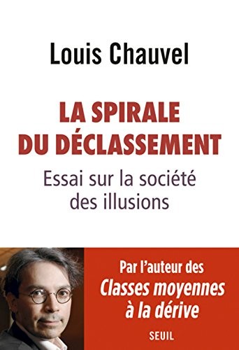 La Spirale du déclassement. Essai sur la société des illusions