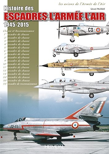 Histoire des escadres de l'armée de l'air : 1945-2015