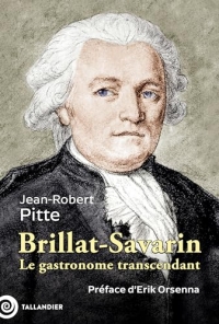 Brillat-Savarin: Le gastronome transcendant