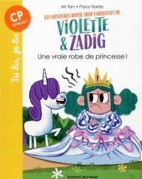 Les aventures hyper trop fabuleuses de Violette et Zadig, Tome 01: Une vraie robe de princesse !