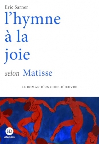 L'hymne à la joie selon Matisse (Le roman d'un chef d'oeuvre)