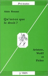 Qu'est-ce que le droit?: Aristote, Wolff & Fichte