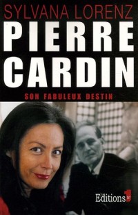 Pierre Cardin : Son fabuleux destin