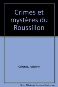 Crimes et mystères du Roussillon