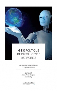 Géopolitique de l'intelligence artificielle: Les relations internationales à l'épreuve de l'IA