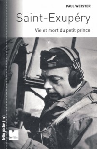 Saint-Exupéry : Vie et mort du Petit Prince