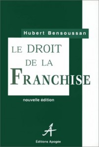 LE DROIT DE LA FRANCHISE. 2ème édition