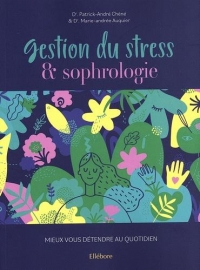 GESTION DU STRESS & SOPHROLOGIE – MIEUX VOUS DÉTENDRE AU QUOTIDIEN: Évaluez votre stress au quotidien