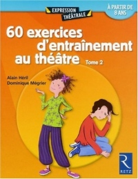 60 exercices d'entraînement au théâtre - Tome 2