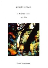 La Fenêtre veuve : Prose orale
