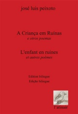 A Criança em Ruínas e otros poemas / L'enfant en ruines et autres poèmes