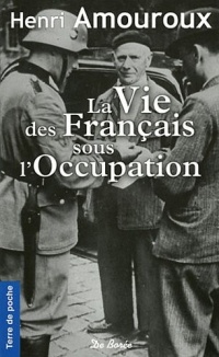 Vie des Français Sous l'Occupation (la)