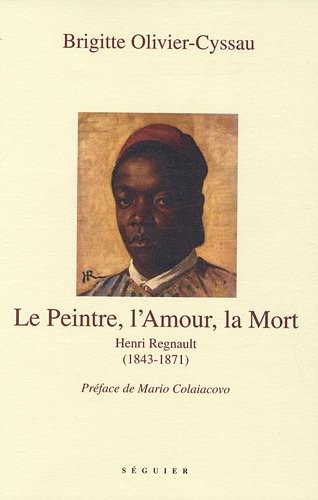 Le Peintre, l'Amour et la Mort : Henri Regnault (1843-1871)