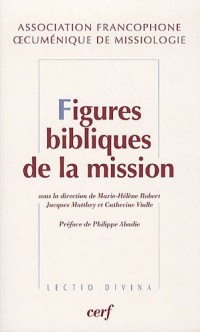 Figures bibliques de la mission : Exégèse et théologie de la mission - Approches catholiques et protestantes