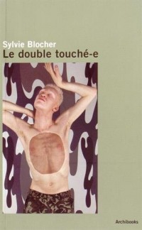 Sylvie Blocher - Le double touché-e