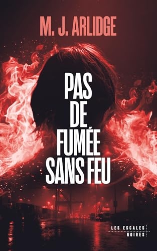 Pas de fumée sans feu (Les Escales noires)