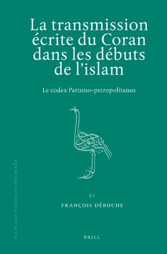La Transmission Ecrite Du Coran Dans Le Debuts De L'islam: Le Codex Parisino-Petropolitanus