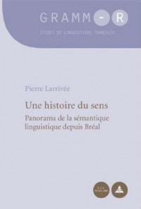 Une histoire du sens: Panorama de la semantique linguistique depuis breal