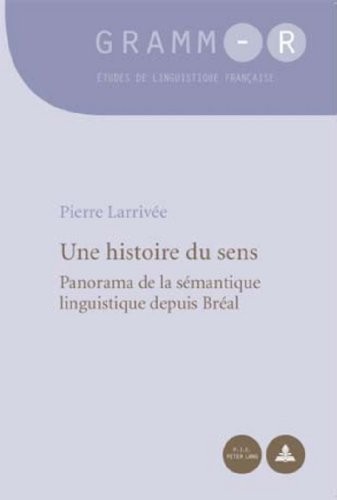 Une histoire du sens: Panorama de la semantique linguistique depuis breal