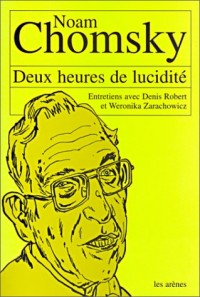 Deux heures de lucidité : Entretiens avec Denis Robert et Weronika Zarachowicz