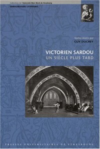 Victorien Sardou, un siècle plus tard