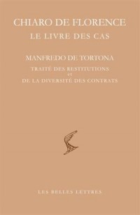 Le Livre des cas: Manfredo de Tortona. Traité des restitutions et de la diversité des contrats