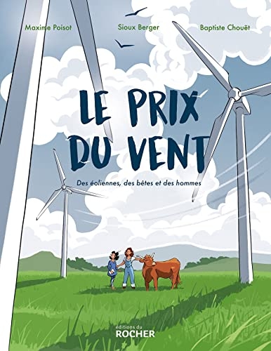 Le prix du vent: Des éoliennes, des bêtes et des hommes